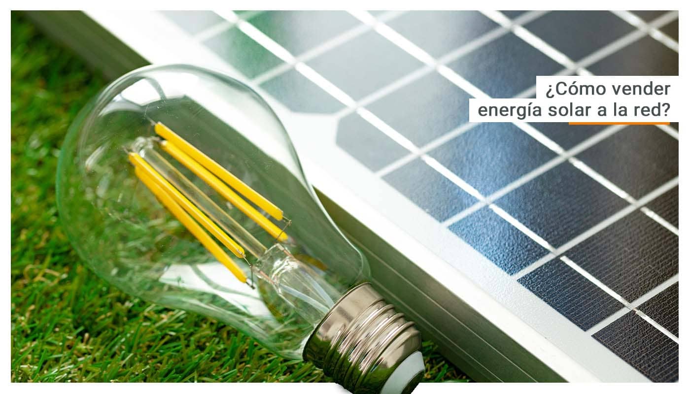 ¿Cómo vender energía solar a la red?